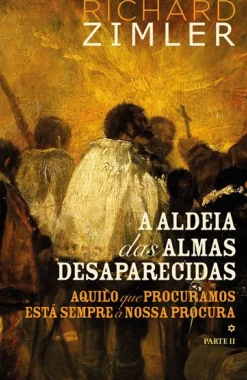 A Aldeia das Almas Desaparecidas II de Richard Zimler