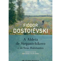 A Aldeia de Stepantchikovo e os seus Habitantes de Fiódor Dostoiévski
