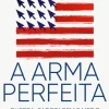 A Arma Perfeita de David E. Sanger