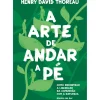 A Arte de Andar a Pé de Henry David Thoreau