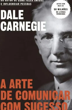 A Arte de Comunicar com Sucesso de Dale Carnegie