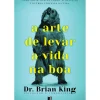 A Arte de Levar a Vida na Boa de Brian King - Livro de Bolso