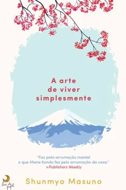 A Arte de Viver Simplesmente de Shunmyo Masuno