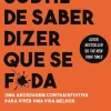 A Arte Subtil de Saber Dizer que Se F*da de Mark Manson - Livro de Bolso