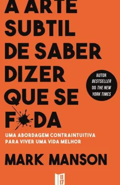 A Arte Subtil de Saber Dizer que Se F*da de Mark Manson - Livro de Bolso