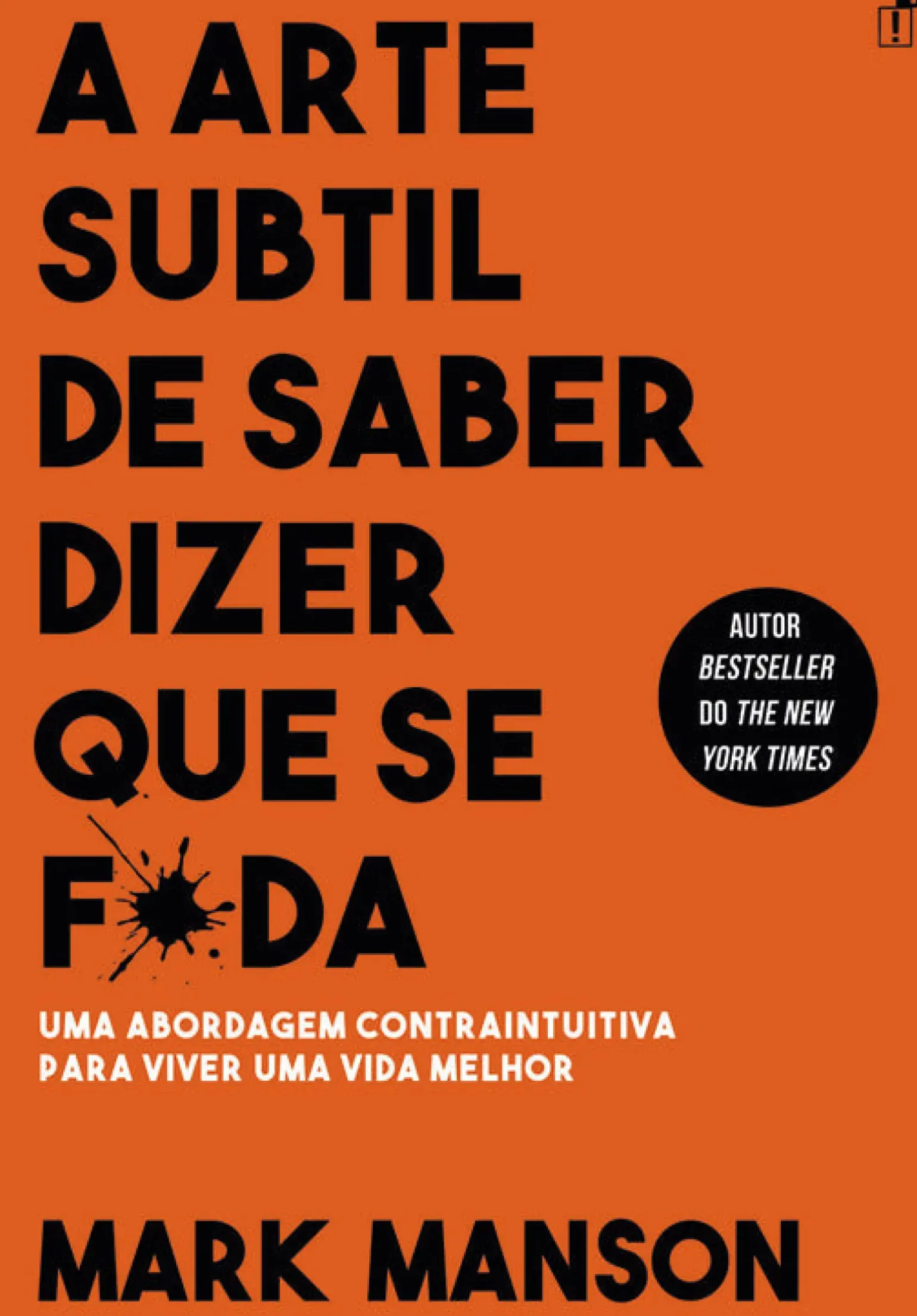 A Arte Subtil de Saber Dizer que Se F*da de Mark Manson - Uma Abordagem Contraintuitiva para Viver uma Vida Melhor