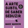 A Arte Subtil de Saber Seduzir de Mark Manson - Livro de Bolso