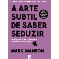 A Arte Subtil de Saber Seduzir de Mark Manson - Livro de Bolso