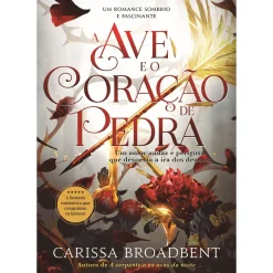A Ave e o Coração de Pedra de Carissa Broadbent