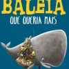 A Baleia que Queria Mais de Rachel Bright