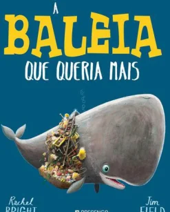 A Baleia que Queria Mais de Rachel Bright