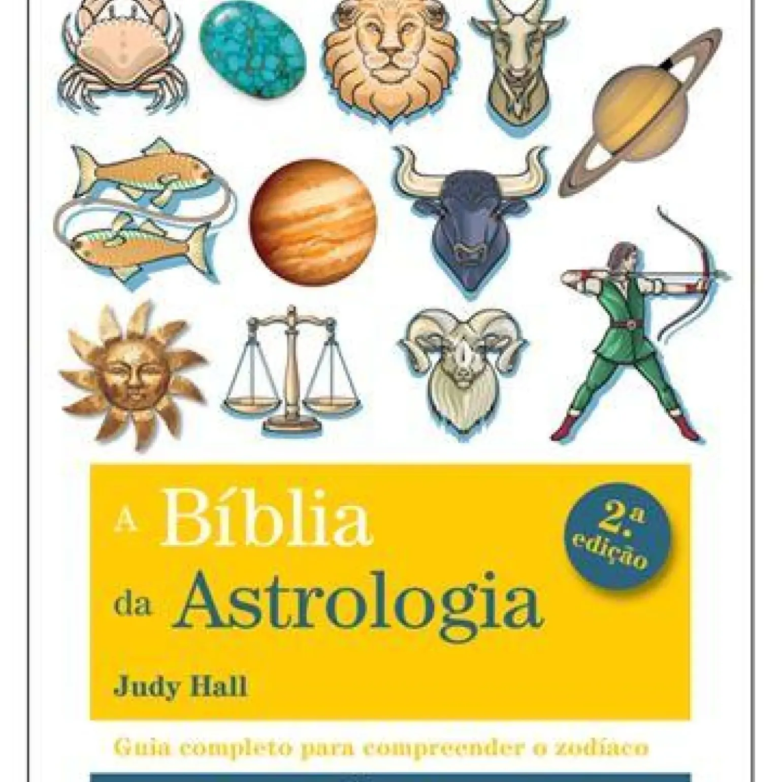 A Bíblia da Astrologia de Judy Hall - (2ª Edição)