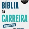 A Bíblia da Carreira de Cassiana Tavares - Guia Prático para Transformar o Trabalho, Evitar o Burnout e Ser Bem-sucedido