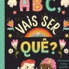 ABC, Vais Ser o Quê? de Annemarie Riley Guertin