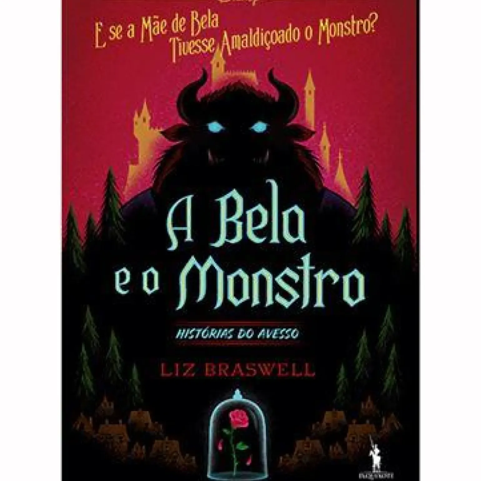 A Bela e o Monstro de Liz Braswell - Histórias do Avesso