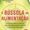 A Bússola da Alimentação de Bas Kast - Os 12 Princípios Científicos para uma Alimentação Saudável e uma Vida Mais Longa