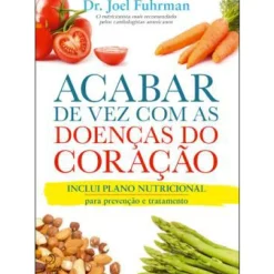 Acabar de Vez com as Doenças do Coração de Dr. Joel Fuhrman