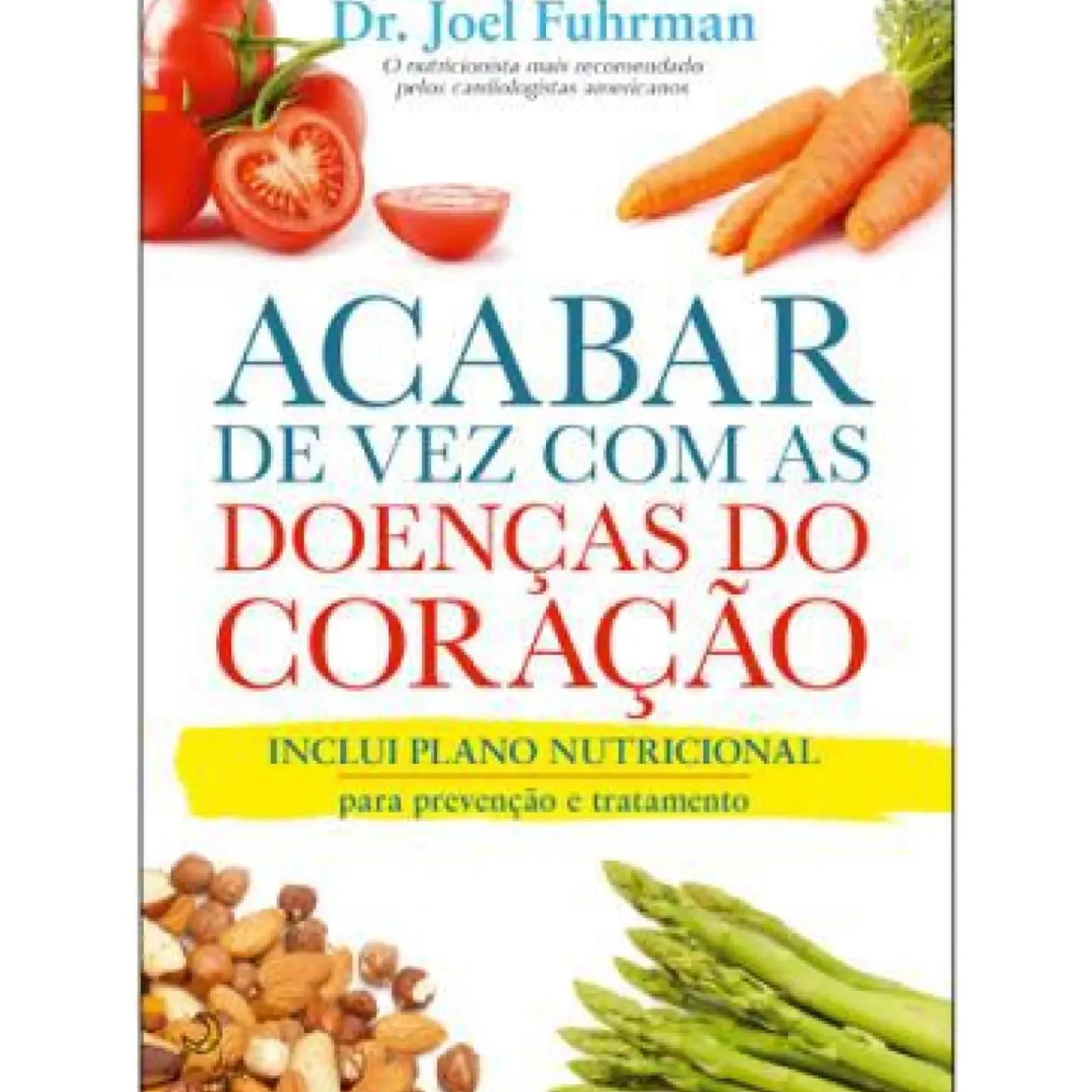 Acabar de Vez com as Doenças do Coração de Dr. Joel Fuhrman