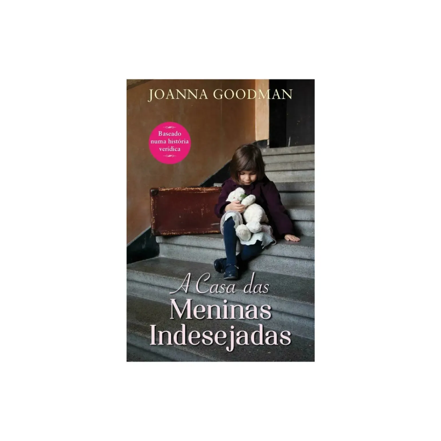 A Casa das Meninas Indesejadas de Joanna Goodman