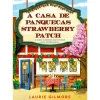 A Casa de Panquecas Strawberry Patch de Laurie Gilmore