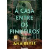 A Casa Entre os Pinheiros de Ana Reyes