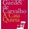 A Casa Quieta de Rodrigo Guedes de Carvalho