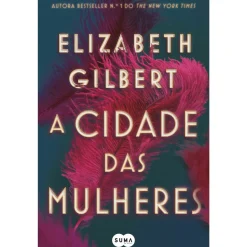 A Cidade das Mulheres (Livro de Bolso) de Elizabeth Gilbert