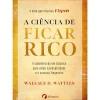 A Ciência de Ficar Rico de Wallace D. Wattles