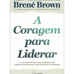 A Coragem para Liderar de Brené Brown