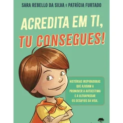 Acredita em Ti, Tu Consegues! de Sara Rebello da Silva
