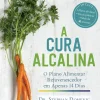 A Cura Alcalina de Dr. Stephan Domenig - O Plano Alimentar Rejuvenescedor em Apenas 14 Dias (5ª Edição)