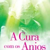 A Cura com os Anjos de Doreen Virtue - (3.ª Edição)