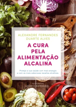 A Cura Pela Alimentação Alcalina de Duarte Alves e Alexandre Fernandes