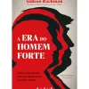 A Era do Homem-Forte de Gideon Rachman