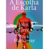 A Escolha de Karla de Nick Harkaway - Um Romance do Circus de John Le Carré