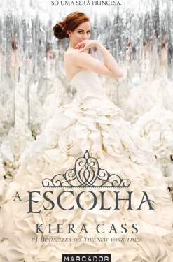A Escolha de Kiera Cass - A Seleção - Livro 3