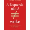 A Esquerda Não é Woke de Susan Neiman