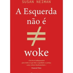 A Esquerda Não é Woke de Susan Neiman