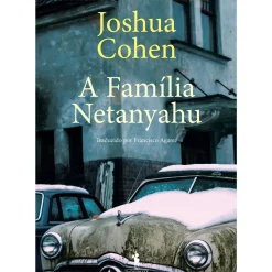A Família Netanyahu de Joshua Cohen
