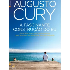 A Fascinante Construção do Eu de Augusto Cury