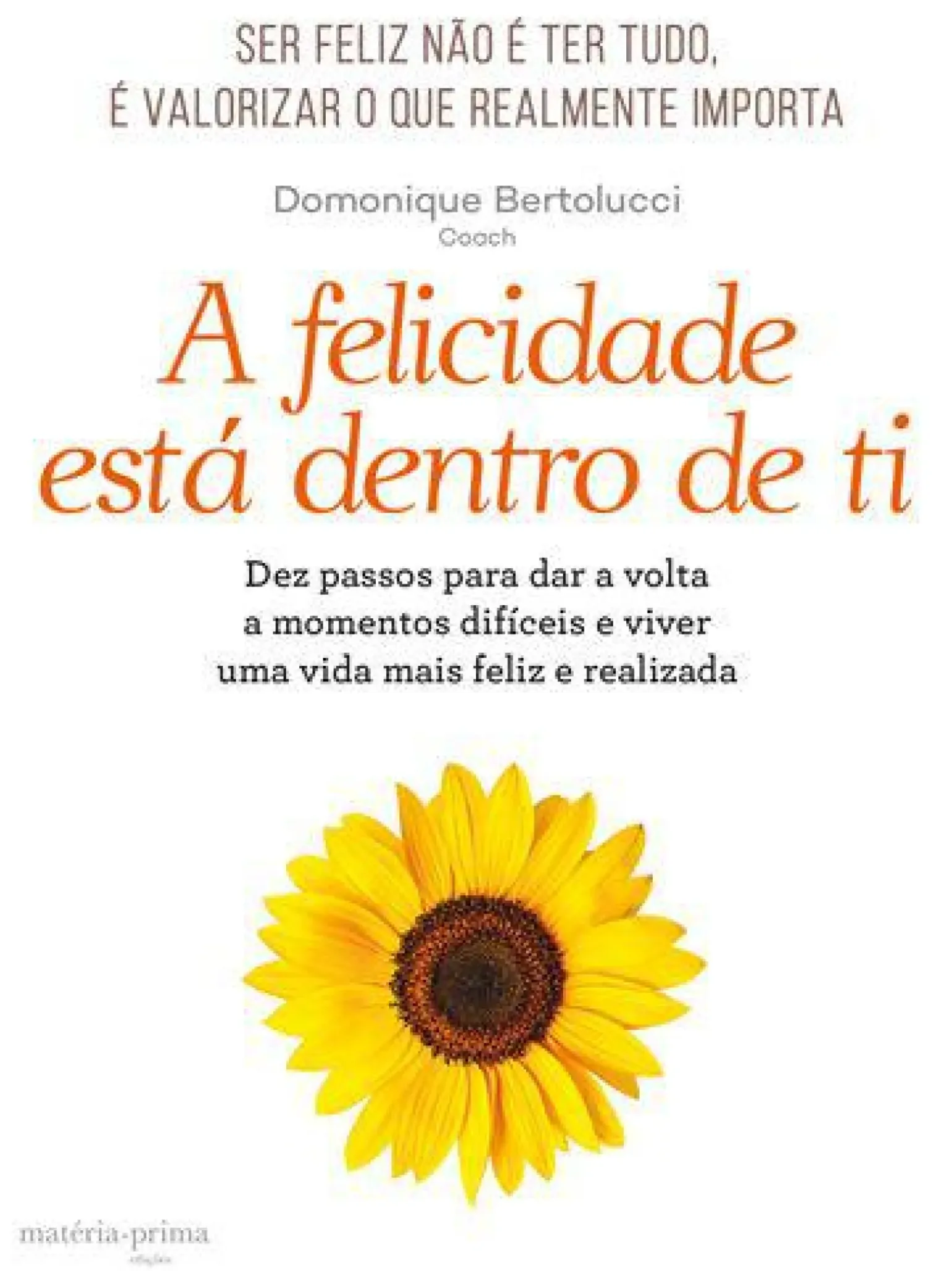 A Felicidade Está Dentro de Ti de Domonique Bertolucci