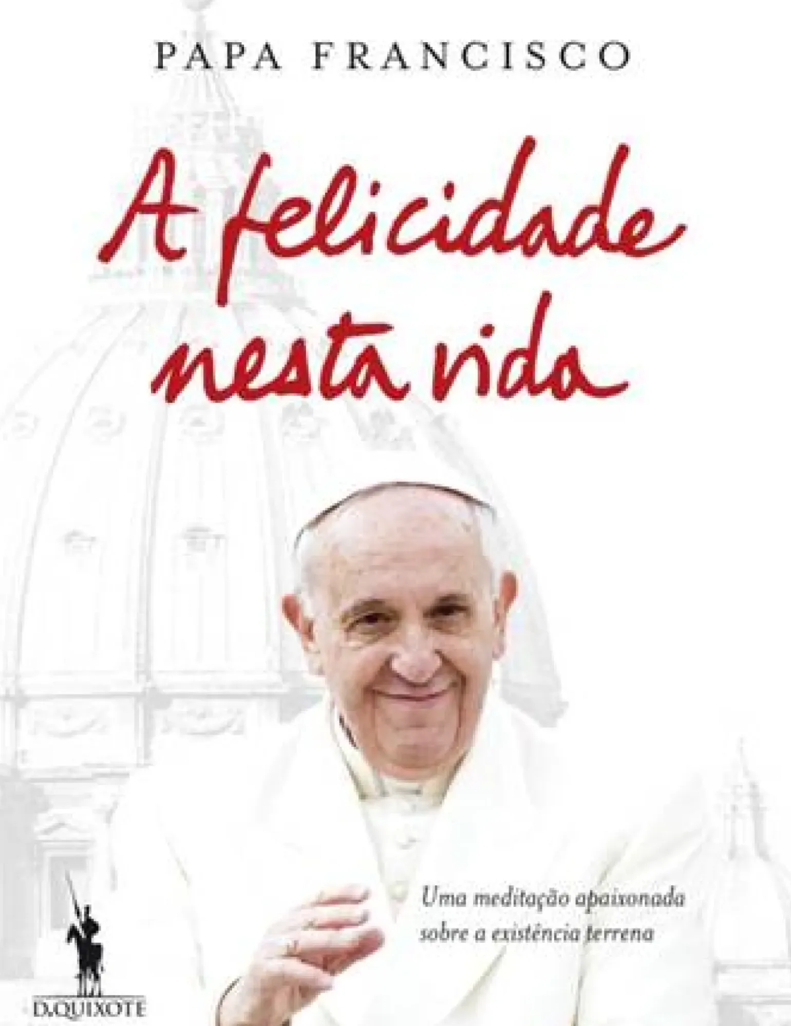 A Felicidade Nesta Vida de Papa Francisco