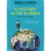 A Felicidade no Fim do Mundo de Gonçalo Cadilhe
