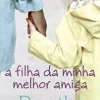 A Filha da Minha Melhor Amiga de Dorothy Koomson