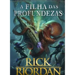 A Filha das Profundezas de Rick Riordan - Heróis Épicos - Aventuras Lendárias