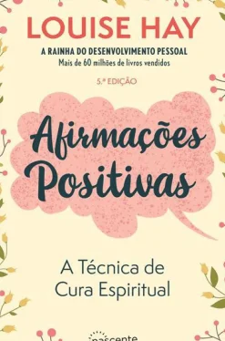Afirmações Positivas de Louise Hay - A Técnica de Cura Espiritual