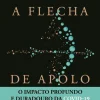 A Flecha de Apolo de Nicholas A. Christakis - O Impacto Profundo e Duradouro da Covid-19 no Nosso Modo de Vida