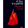 A Flor e o Peixe de Afonso Cruz