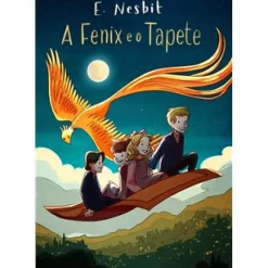 A Fénix e o Tapete de E. Nesbit