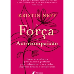 A Força da Autocompaixão de Kristin Neff
